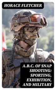 Cover von A.B.C. of Snap Shooting: Sporting, Exhibition, and Military