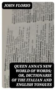 Cover von Queen Anna's New World of Words; or, Dictionarie of the Italian and English Tongues