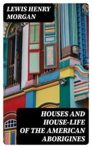 Cover von Houses and House-Life of the American Aborigines