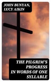 Cover von The Pilgrim's Progress in Words of One Syllable