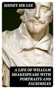 Cover von A Life of William Shakespeare with portraits and facsimiles