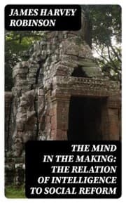 Cover von The Mind in the Making: The Relation of Intelligence to Social Reform