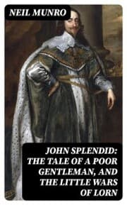 Cover von John Splendid: The Tale of a Poor Gentleman, and the Little Wars of Lorn
