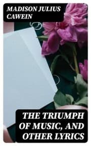 Cover von The Triumph of Music, and Other Lyrics