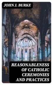 Cover von Reasonableness of Catholic Ceremonies and Practices