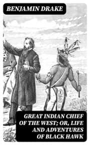 Cover von Great Indian Chief of the West; Or, Life and Adventures of Black Hawk