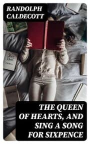 Cover von The Queen of Hearts, and Sing a Song for Sixpence
