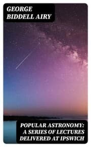 Cover von Popular Astronomy: A Series of Lectures Delivered at Ipswich