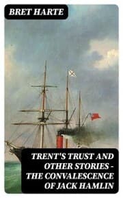 Cover von Trent's Trust and Other Stories - The Convalescence of Jack Hamlin