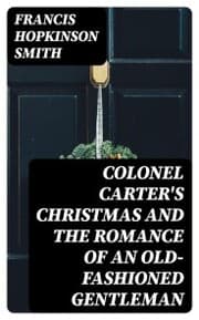 Cover von Colonel Carter's Christmas and The Romance of an Old-Fashioned Gentleman