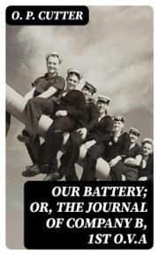 Cover von Our Battery; Or, The Journal of Company B, 1st O.V.A