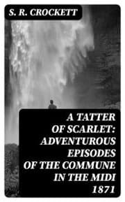 Cover von A Tatter of Scarlet: Adventurous Episodes of the Commune in the Midi 1871