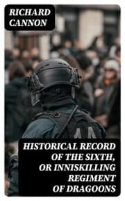 Cover von Historical Record of the Sixth, or Inniskilling Regiment of Dragoons