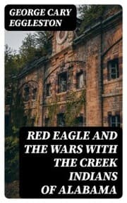 Cover von Red Eagle and the Wars With the Creek Indians of Alabama