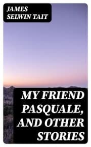 Cover von My Friend Pasquale, and Other Stories
