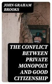Cover von The Conflict between Private Monopoly and Good Citizenship