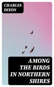 Cover von Among the Birds in Northern Shires