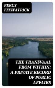Cover von The Transvaal from Within: A Private Record of Public Affairs