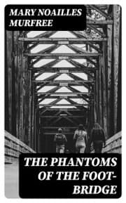 Cover von The Phantoms Of The Foot-Bridge
