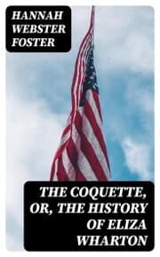 Cover von The Coquette, or, The History of Eliza Wharton