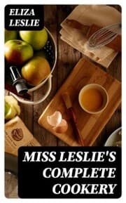 Cover von Miss Leslie's Complete Cookery