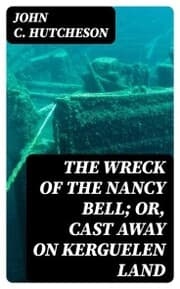 Cover von The Wreck of the Nancy Bell; Or, Cast Away on Kerguelen Land