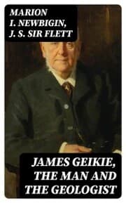 Cover von James Geikie, the Man and the Geologist