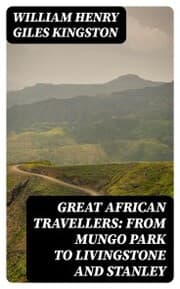 Cover von Great African Travellers: From Mungo Park to Livingstone and Stanley