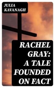 Cover von Rachel Gray: A Tale Founded on Fact
