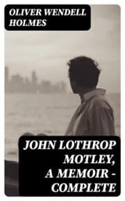 Cover von John Lothrop Motley, A Memoir - Complete