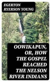 Cover von Oowikapun, or, How the Gospel reached the Nelson River Indians
