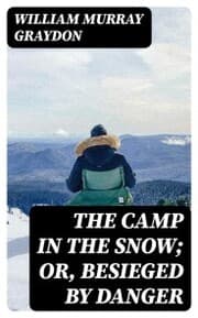 Cover von The Camp in the Snow; Or, Besieged by Danger