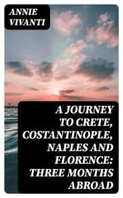 Cover von A Journey to Crete, Costantinople, Naples and Florence: Three Months Abroad