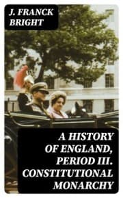 Cover von A History of England, Period III. Constitutional Monarchy