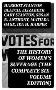 Cover von The History of Women's Suffrage (The Complete Six-Volume Edition)