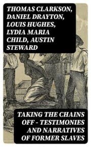 Cover von Taking the Chains Off - Testimonies and Narratives of Former Slaves