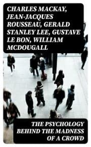 Cover von The Psychology Behind the Madness of a Crowd