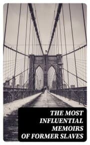Cover von The Most Influential Memoirs Of Former Slaves