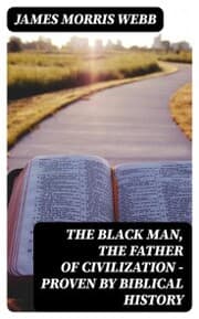 Cover von The Black Man, the Father of Civilization - Proven by Biblical History