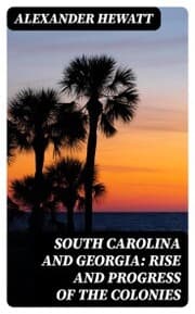 Cover von South Carolina and Georgia: Rise and Progress of the Colonies