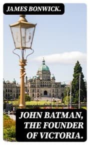 Cover von John Batman, the Founder of Victoria.