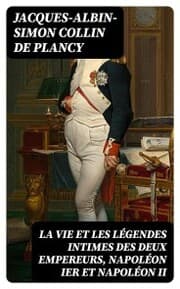 Cover von La vie et les légendes intimes des deux empereurs, Napoléon Ier et Napoléon II
