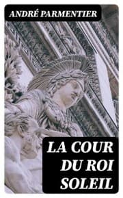 Cover von La cour du Roi Soleil