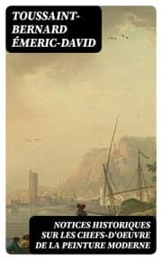 Cover von Notices historiques sur les chefs-d'oeuvre de la peinture moderne