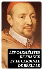 Cover von Les Carmélites de France et le cardinal de Bérulle