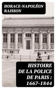 Cover von Histoire de la police de Paris : 1667-1844