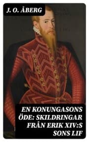 Cover von En konungasons öde: Skildringar från Erik XIV:s sons lif