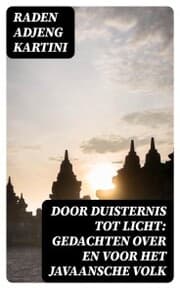 Cover von Door duisternis tot licht: Gedachten over en voor het Javaansche volk