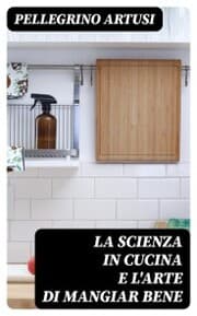 Cover von La scienza in cucina e l'arte di mangiar bene