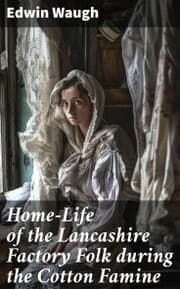 Cover von Home-Life of the Lancashire Factory Folk during the Cotton Famine